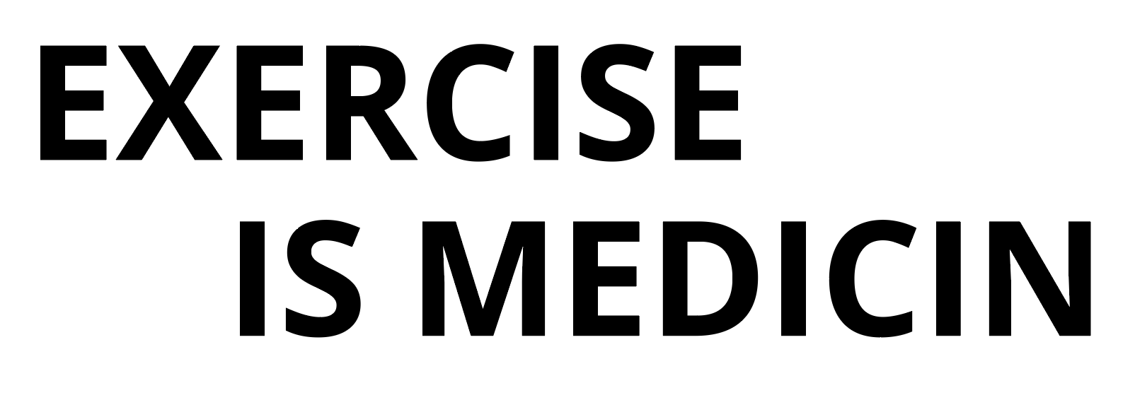 excercise is medicin